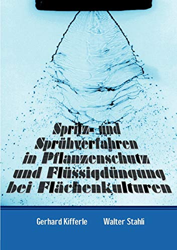 Spritz- und Sprühverfahren in Pflanzenschutz und Flüssigdüngung bei...